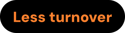 Less turnover